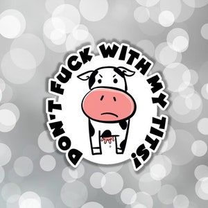 Vegan sticker don't fuck with my tits cow sticker animal lover dairy industry dairy sucks plant milk dairy is scary oat milk soy milk almond