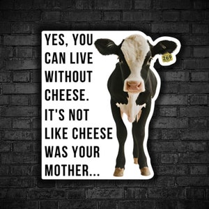 Vegan sticker Live without cheese Calves separated from mother cow veganism an ethical position against animals exploitation animal rights