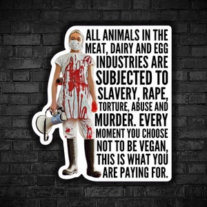 Vegan sticker Tash Peterson bloody If you are not vegan you are paying to torture abuse murder animals rights go vegan for animal liberation