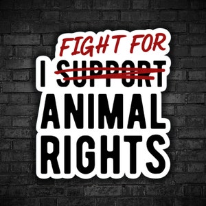 Vegan sticker I support fight for animal rights vegan for animals exploitation animal liberation for all beings justice for all sentient