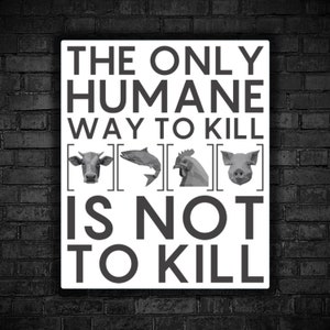 Vegan sticker The only humane way to kill not killing animal equalty go vegan for animals rights to rescue animals liberation for victims