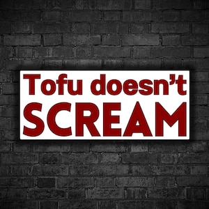 Vegan sticker Tofu doesn't scream listen screams in slaughterhouse stop abuse animal right go vegan for animal liberation leave animal alone