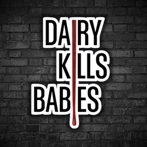 Vegan sticker Dairy kills babies animals exploitation eat plant animal liberation for animals not food milk industry kill male calf cow kill