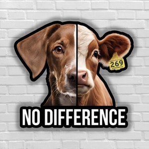 Vegan sticker No difference dog brown cow All animal feel pain vegan for animals right animal liberation sticker activism empathy all beings