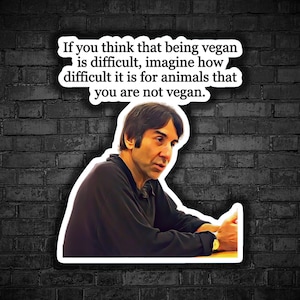 Vegan sticker Gary L. Francione being vegan difficult imagine animal liberation activist for animal right meat is murder vegan personality