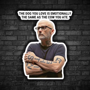 Vegan sticker Moby the dog you love is emotionaly the same as the cow you ate vegan for animals rights animal liberation stickers activism