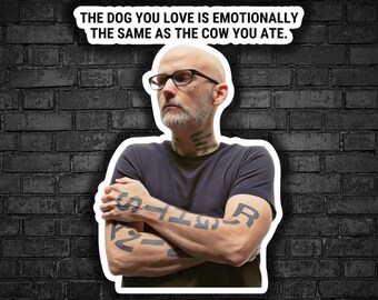 Puede incluir: Una pegatina con un hombre con barba y tatuajes, con el texto "THE DOG YOU LOVE IS EMOTIONALLY THE SAME AS THE COW YOU ATE."