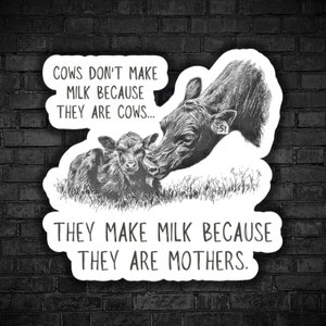 Vegan sticker Cows make milk because they are mothers animal liberation for animals not food milk industry kill male calf in dairy industry