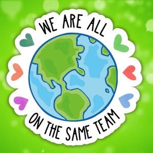 Environment sticker (We are all on the same team earth)