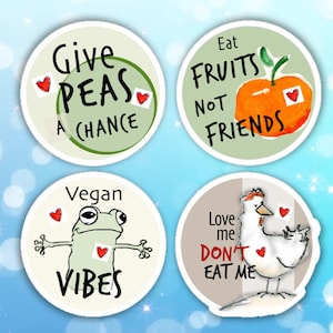 4 Vegan stickers (hen apple frog pea Give peas a chance / Vegan vibes / Love me don't eat me / Eat fruits not friends) 5E