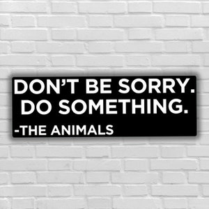 Vegan sticker Don't be sorry do something the animals exploitation eat plant animal liberation for animals are not food be active for victim