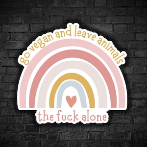 Vegan sticker Go vegan and leave animals the fuck alone sticker animal liberation activist for animal rights meat is murder animals not food