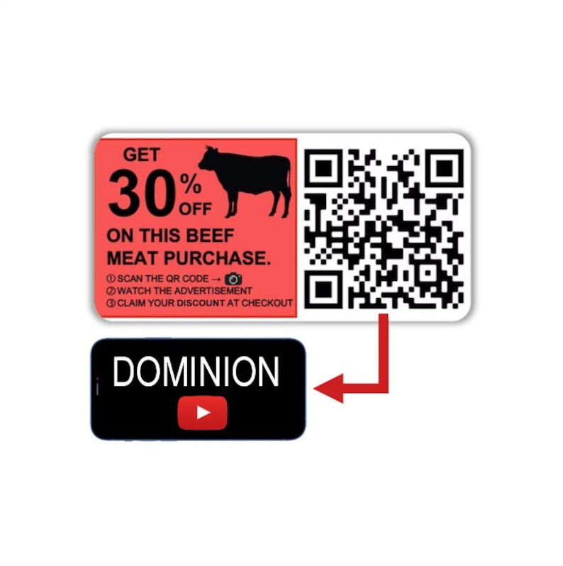 May include: A red and white sticker with a QR code and a cow graphic. The sticker says "Get 30% off on this beef meat purchase." and includes instructions to scan the QR code, watch an advertisement, and claim a discount at checkout. A red arrow points to a black smartphone with the word "Dominion" and a play button on the screen.