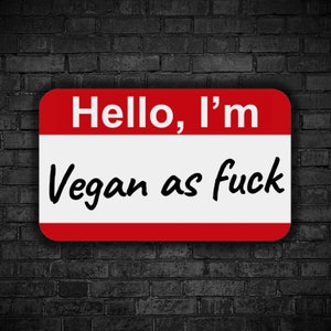 Vegan sticker Hello i'm vegan as fuck animal exploitation watch dominion earthling animal liberation activist for animal right meat murder