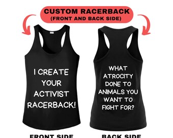 Custom Racerback Shirt BOTH Side Print / Custom Vegan Racerback Tank Top Personalized Animal Rights Shirt Activist Gym Tank for Women FTA