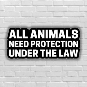 Vegan sticker All animals need protection under the law sticker animal activist animal equality justice for animal liberation animal right
