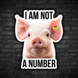 Vegan sticker I am not a number pigs are sentient pig feel pain animal exploitation watch dominion on youtube animal right stop animal abuse
