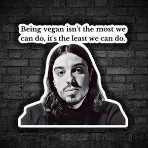Vegan sticker Ed Winters earthling quote empathy being vegan is the least we can do exploitation eat plant animal liberation for animals