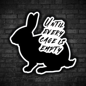 Vegan sticker Until every cage is empty animals deserve freedom vegan animals right go vegan for the victims animal liberation for all being