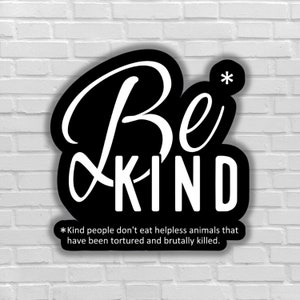 Vegan sticker Be kind eat plant animal liberation vegan for the animals animal right activism no torture and brutally kill helpless animals