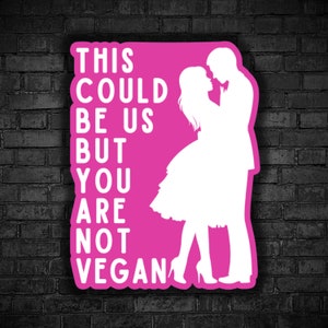 Vegan sticker This could be us but you are not vegan stop killing helpless animal rights go vegan for animal liberation leave animals alone