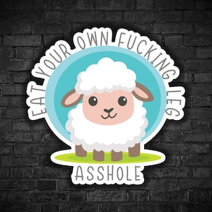 Vegan sticker Eat your own fucking les asshole happy sheep lamb sarcastic stickers animal liberation for animals are not food meat industry