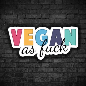 Vegan sticker Vegan as fuck colorful ironic vegan af stop killing helpless animals rights go vegan for the victims animal liberation for all