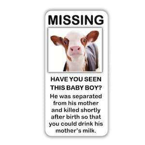 Vegan activist stickers pack Missing calf Have you seen this baby boy He was separated from his mother and killed shortly after birth milk