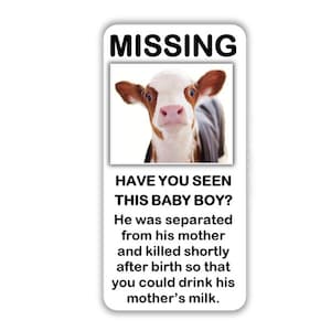 Vegan activist stickers pack Missing calf Have you seen this baby boy He was separated from his mother and killed shortly after birth milk
