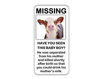 Vegan activist stickers pack Missing calf Have you seen this baby boy He was separated from his mother and killed shortly after birth milk