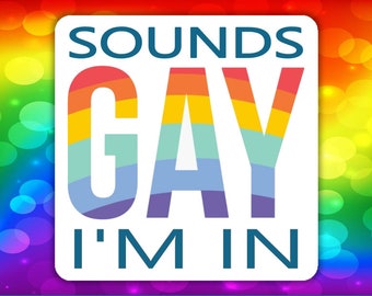 LGBTQ+ sticker (Sounds gay i'm in)