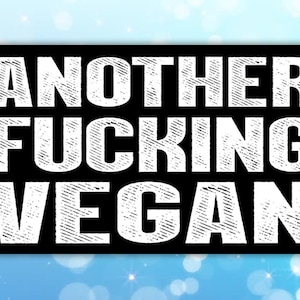 Vegan sticker (Another fucking vegan)