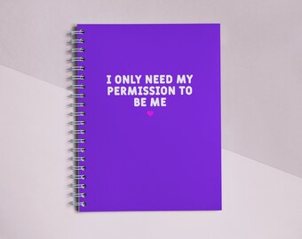 I Only Need My Permission To Be Me Spiral Notebook