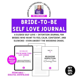 May include: A digital download titled "Bride-to-Be Self Love Journal." The journal includes 60+ prompted and guided pages. The cover features text: "Hey Girl Hey, You're More Than Just a Bride." The journal is designed for brides seeking calm and confidence.