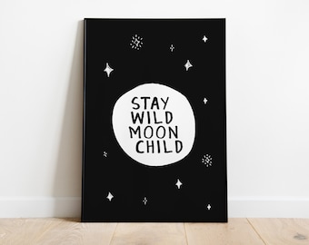 Stay Wild Moon Child Print A4. Moon gift for her, lunar witch home decor, moon wall decor, spiritual gifts, black and white quote art print