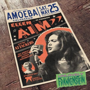 May include: A vintage concert poster advertising a performance by Ellen Aim and her Attackers at the Amoeba Coliseum on Saturday, May 25th. The poster features a black and white image of Ellen Aim singing into a microphone with the text "UNLOVELY FRANKENSTEIN" in green at the bottom.