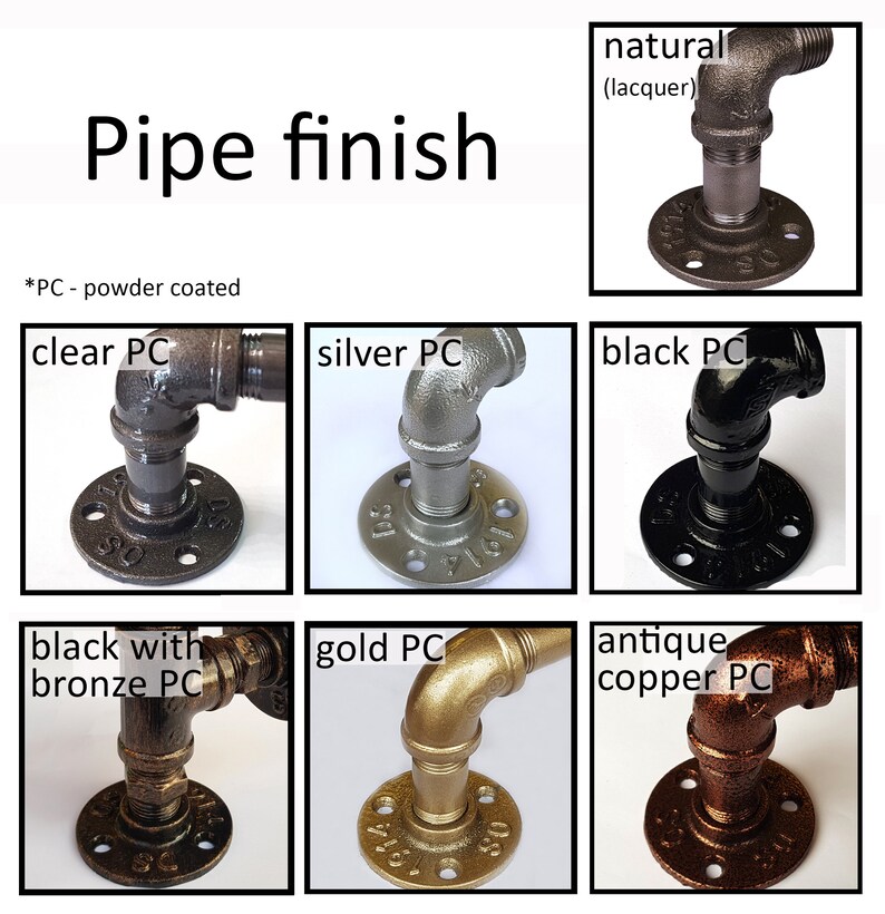May include: A collage of images showing different finishes for pipe fittings. The finishes include natural (lacquer), clear powder coated, silver powder coated, black powder coated, black with bronze powder coated, gold powder coated, and antique copper powder coated.