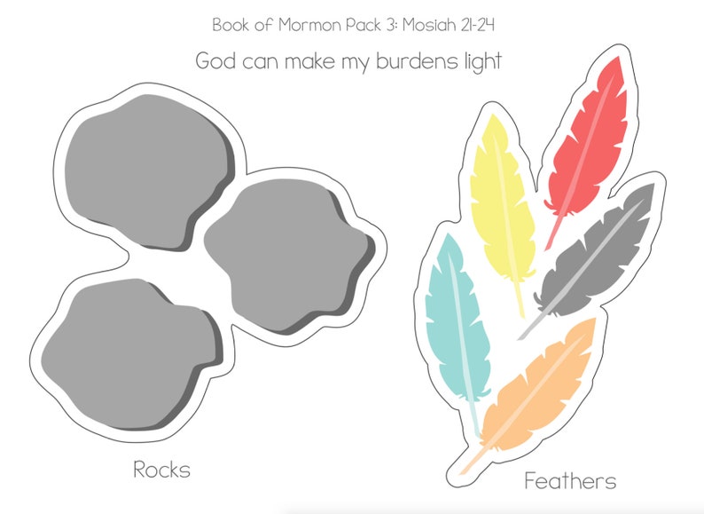 May include: A printable activity sheet with the text "Book of Mormon Pack 3: Mosiah 21-24 God can make my burdens light."  The sheet includes three gray rocks and five colorful feathers.