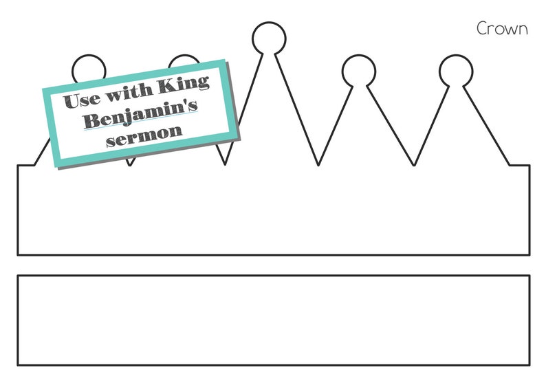 May include: A black and white outline of a crown with the text "Use with King Benjamin's sermon" on a blue and white rectangle. The word "Crown" is written in black at the top right corner of the image.