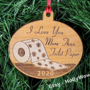 I Love You More Than Toilet Paper Handmade 5x Memorial Toilet Paper Ornament 