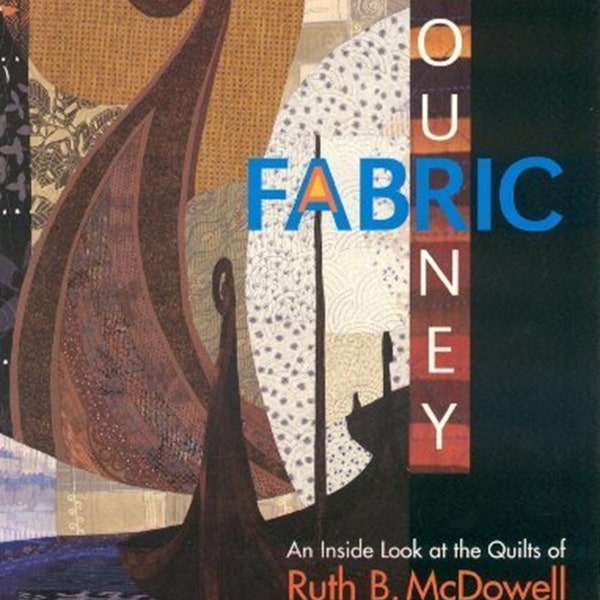 Fabric Journey by Ruth B. McDowell - Excellent Condition - ISBN# 157120279X