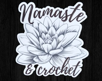 Namaste & Crochet Vinyl Sticker | Lotus Flower | I see yarn in your future | Crochet | Knit | Fiber Arts | Laptop Decal