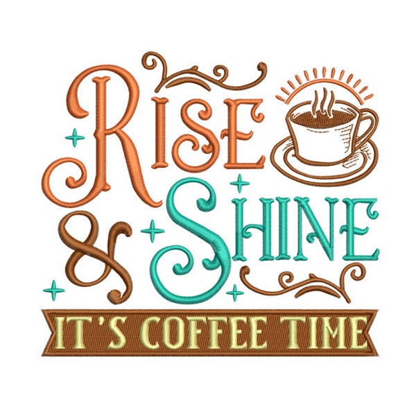 Embroidery Design: Rise and Shine, It's Coffee Time | Cute Coffee Quote, Coffee Lover- Machine Embroidery Design Instant download - 2 Sizes