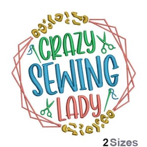 May include: Embroidered design with a pink, blue, and green text that reads "Crazy Sewing Lady" surrounded by a pink geometric frame and gold accents. The design includes images of scissors and needles.