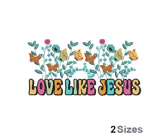 Love Like Jesus Embroidery - Christian Embroidery - Butterfly Embroidery - Machine Embroidery Design - Digital Instant Download - 2 Sizes