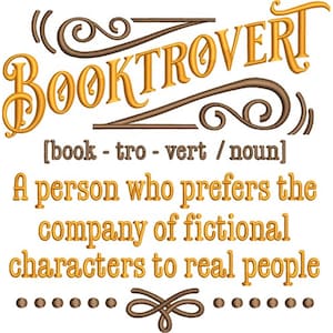 May include: A white background features the word "BOOKTROVERT" in gold and brown script. The definition reads: "A person who prefers the company of fictional characters to real people."
