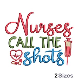 Nurses Call Shots Embroidery - Nurses Embroidery - Career Embroidery - Machine Embroidery Design - Digital Instant Download - 2 Sizes