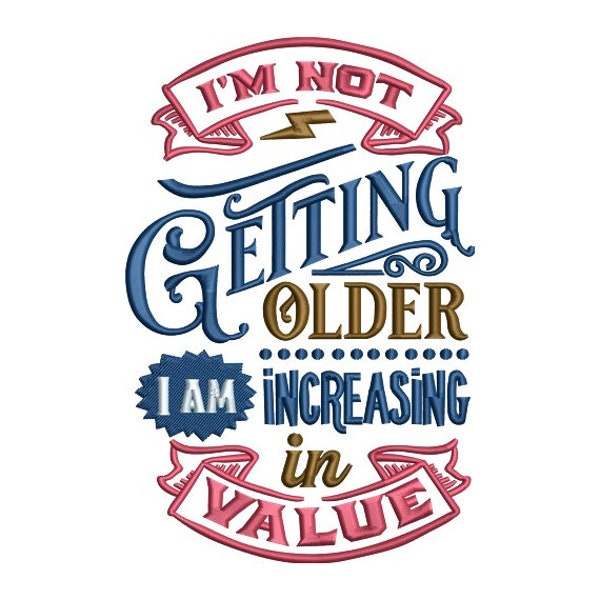 Not Getting Older - Funny Birthday Embroidery Saying - DIY Crafts and Gifts - Machine Embroidery Design - Digital Instant Download - 2 Sizes