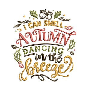 Autumn Vibes: I Can Smell Autumn Dancing in the Breeze - Seasonal Quote | Embroidery Instant download - Machine Embroidery Design - 2 Sizes