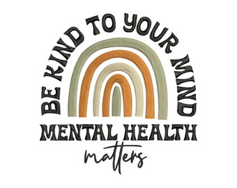 Machine Embroidery Design: Be Kind to Your Mind, Mental Health Matters - Inspirational Quote - Digital Instant Download - 2 Sizes